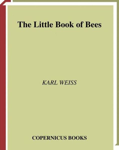 Cover for Karl Weiss · The Little Book of Bees - Little Book Series (Paperback Book) [Softcover Reprint of the Original 1st Ed. 2002 edition] (2011)