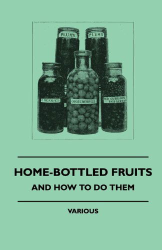 Home-bottled Fruits - and How to Do Them - V/A - Books - Goldberg Press - 9781445512228 - August 4, 2010