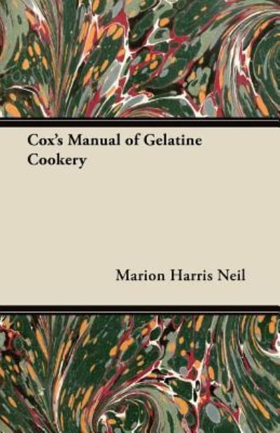 Cover for Marion Harris Neil · Cox's Manual of Gelatine Cookery (Taschenbuch) (2012)