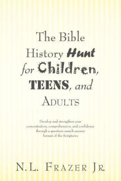 Cover for N L Frazer Jr · The Bible History Hunt for Children, Teens, and Adults (Paperback Book) (2012)