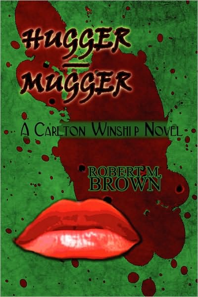 Cover for Robert M Brown · Hugger - Mugger: A Carlton Winship Novel (Paperback Book) (2010)