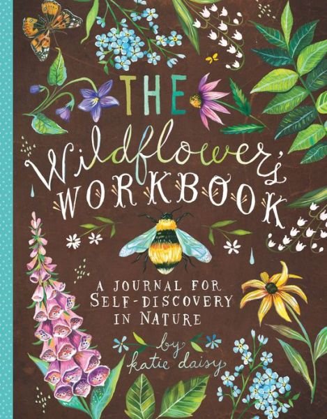 Cover for Katie Daisy · Wildflower's Workbook: A Journal for Self-Discovery in Nature (MISC) (2018)