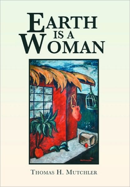 Cover for Thomas H Mutchler · Earth is a Woman (Paperback Book) (2010)