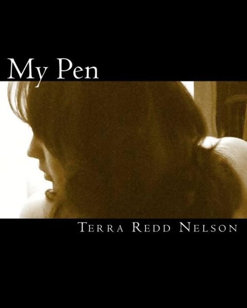 Cover for Terra Redd Nelson · My Pen: Poems by Pt Wilker (Paperback Book) (2010)