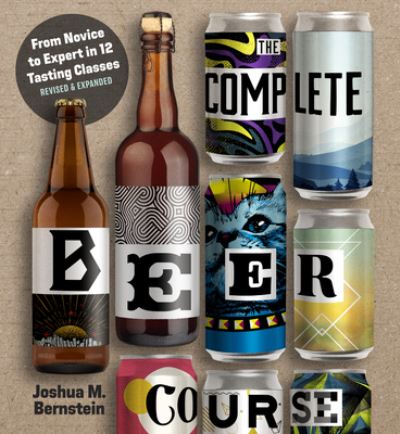 Cover for Joshua M. Bernstein · The Complete Beer Course: From Novice to Expert in Twelve Tasting Classes (Hardcover Book) [Revised edition] (2023)