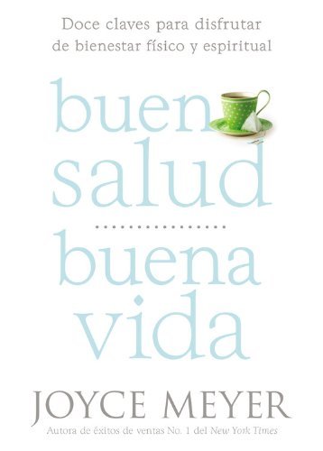 Cover for Joyce Meyer · Buena Salud, Buena Vida : Doce Claves para Disfrutar de Bienestar Fisico y Espiritual (Taschenbuch) [Spanish edition] (2014)