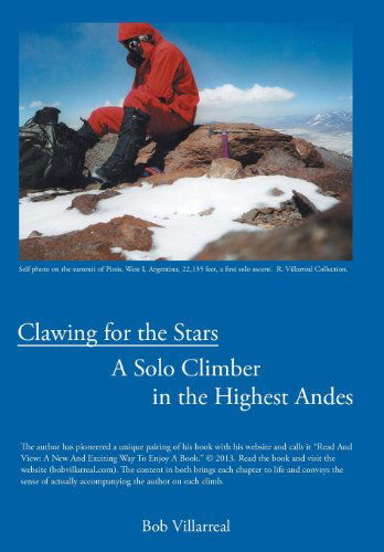 Cover for Bob Villarreal · Clawing for the Stars: a Solo Climber in the Highest Andes (Hardcover Book) (2014)