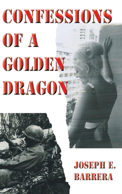 Cover for Joseph E Barrera · Confessions Of A Golden Dragon (Innbunden bok) (2016)