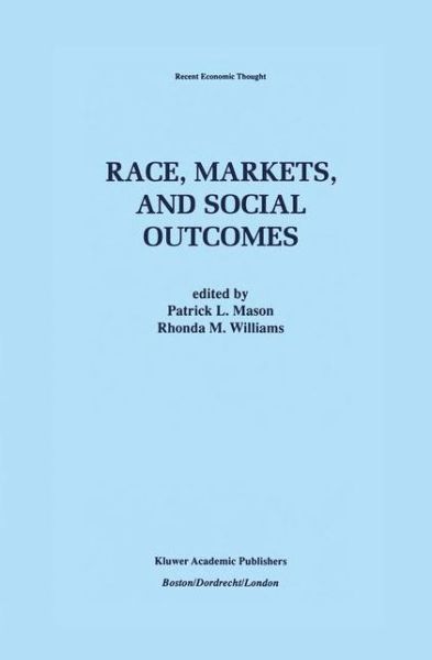 Cover for Patrick L Mason · Race, Markets, and Social Outcomes - Recent Economic Thought (Paperback Book) [Softcover reprint of the original 1st ed. 1997 edition] (2012)