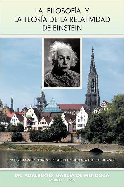 Cover for Dr. Adalberto García De Mendoza · La Filosofía Y La Teoría De La Relatividad De Einstein (Paperback Book) [Spanish edition] (2012)