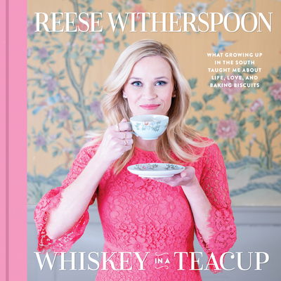 Cover for Reese Witherspoon · Whiskey in a Teacup (Innbunden bok) (2018)
