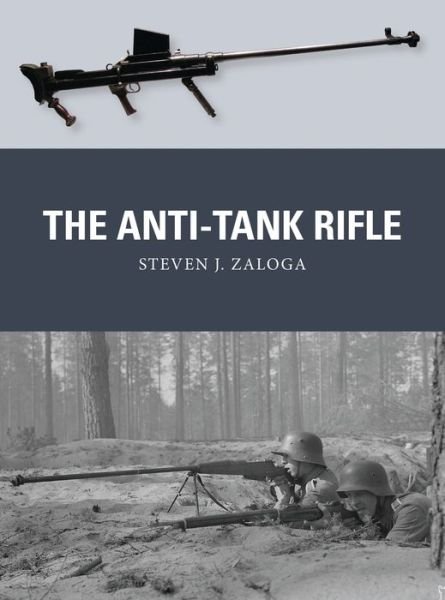 Cover for Zaloga, Steven J. (Author) · The Anti-Tank Rifle - Weapon (Paperback Book) (2018)