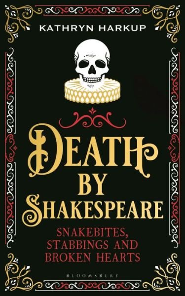 Cover for Kathryn Harkup · Death By Shakespeare: Snakebites, Stabbings and Broken Hearts (Hardcover Book) (2020)