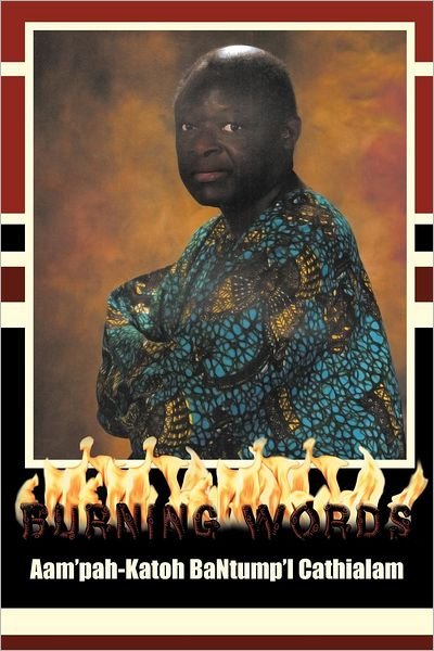 Cover for Aam'pah-katoh Bantump'l Cathialam · Burning Words and Other News (Paperback Book) (2012)