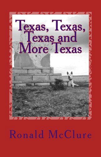 Cover for Ronald Mcclure · Texas, Texas, Texas and More Texas: Pictures from Texas (Paperback Book) (2012)