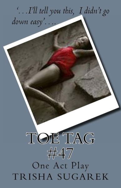 Cover for Trisha Sugarek · Toe Tag #47: One Act Play (Paperback Book) (2012)