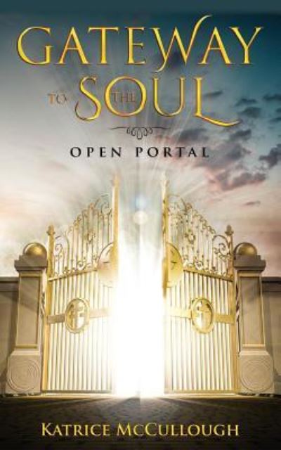 Cover for Katrice McCullough · Gate Way To The Soul (Paperback Book) (2017)