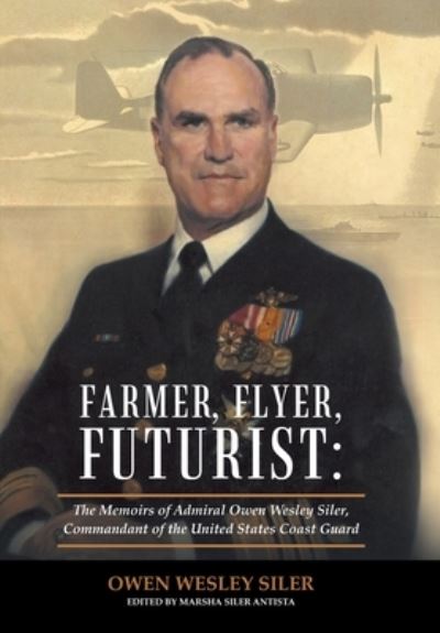 Cover for Owen Wesley Siler · Farmer, Flyer, Futurist (Hardcover Book) (2019)