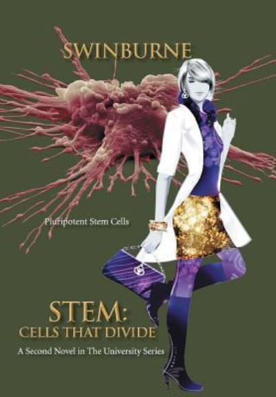 Cover for Bruce R Swinburne · Stem: Cells That Divide: a Second Novel in the University Series (Hardcover Book) (2013)