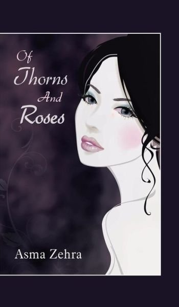 Cover for Asma Zehra · Of Thorns and Roses (Innbunden bok) (2014)