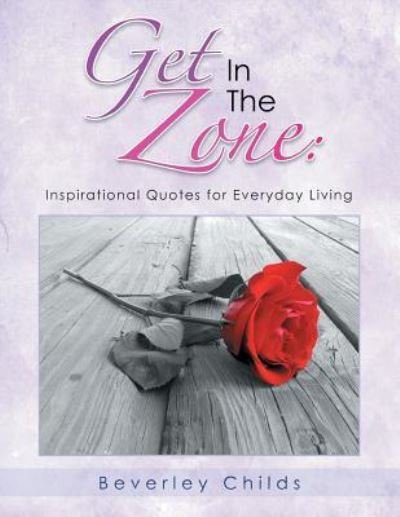 Cover for Beverley Childs · Get in the Zone: Inspirational Quotes for Everyday Living (Paperback Bog) (2013)