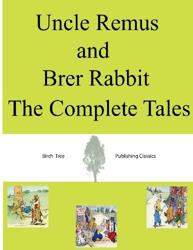 Uncle Remus and Brer Rabbit the Complete Tales - Joel Chandler Harris - Bøker - CreateSpace Independent Publishing Platf - 9781492109228 - 9. august 2013