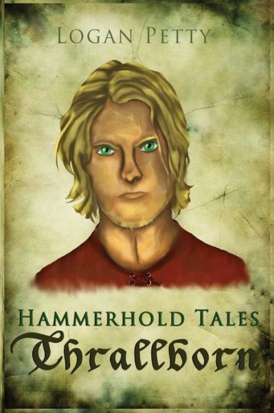 Cover for Logan Petty · Hammerhold Tales: Thrallborn (Paperback Book) (2014)