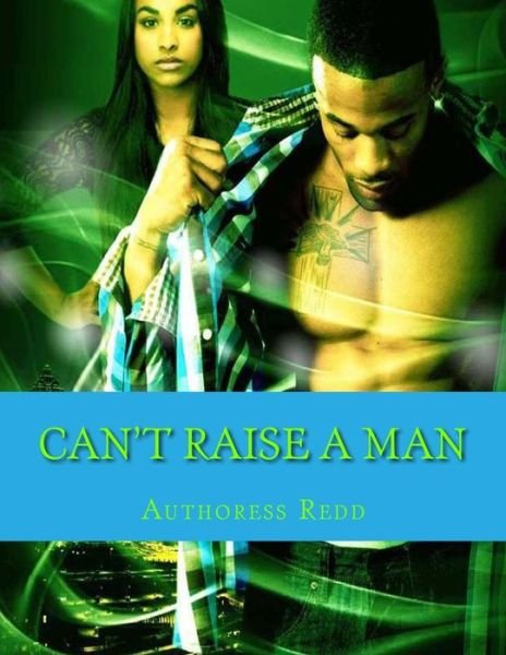 Cover for Authoress Redd · Can't Raise a Man (Volume 1) (Paperback Book) (2014)