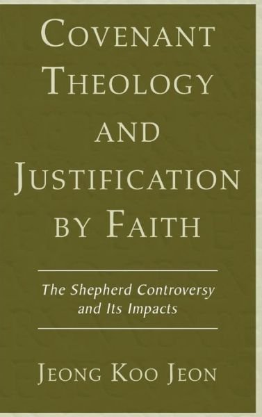 Cover for Jeong Koo Jeon · Covenant Theology and Justification by Faith (Hardcover bog) (2006)