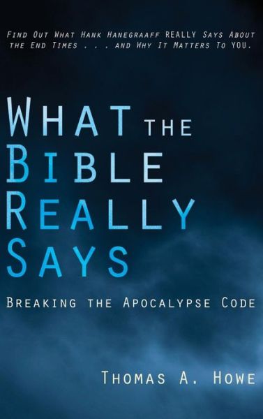 What the Bible Really Says? - Thomas A. Howe - Books - Wipf & Stock Publishers - 9781498251228 - 2009