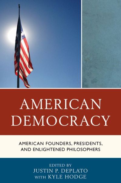 Cover for American Democracy: American Founders, Presidents, and Enlightened Philosophers (Hardcover Book) (2015)