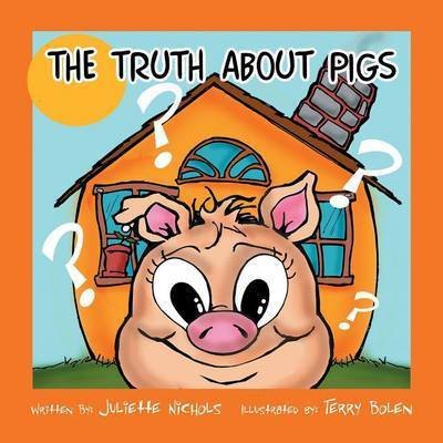 Juliette Nichols · The Truth About Pigs (Pocketbok) (2014)