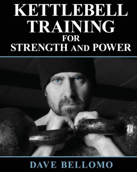 Cover for Dave Bellomo · Kettlebell Training: for Strength and Power (Paperback Book) (2014)