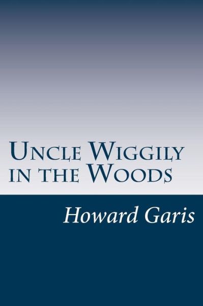 Cover for Howard Roger Garis · Uncle Wiggily in the Woods (Paperback Book) (2014)