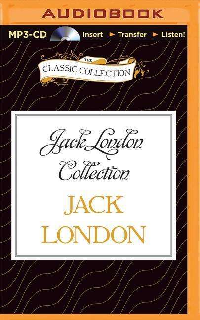 Jack London Collection: the Story of Keesh / the White Silence / the Man with the Gash - Jack London - Audio Book - Classic Collection - 9781501278228 - August 25, 2015