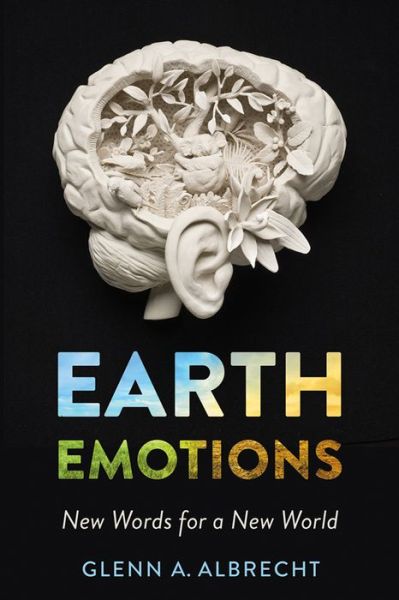 Cover for Glenn A. Albrecht · Earth Emotions: New Words for a New World (Paperback Book) (2019)