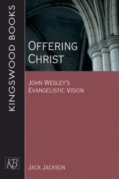 Offering Christ - Jack Jackson - Books - Kingswood Books - 9781501814228 - June 6, 2017