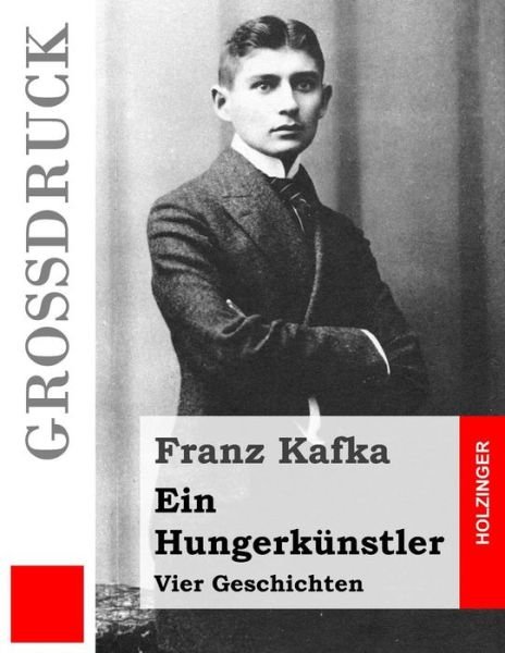 Cover for Franz Kafka · Ein Hungerkunstler (Grossdruck): Vier Geschichten (Paperback Book) (2014)