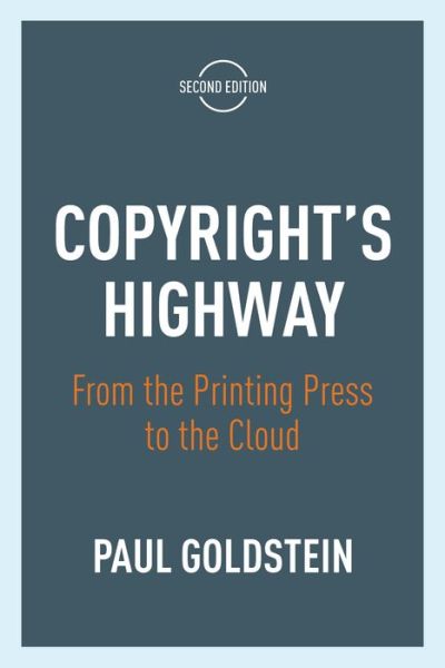 Cover for Paul Goldstein · Copyright's Highway: From the Printing Press to the Cloud, Second Edition (Paperback Book) (2019)