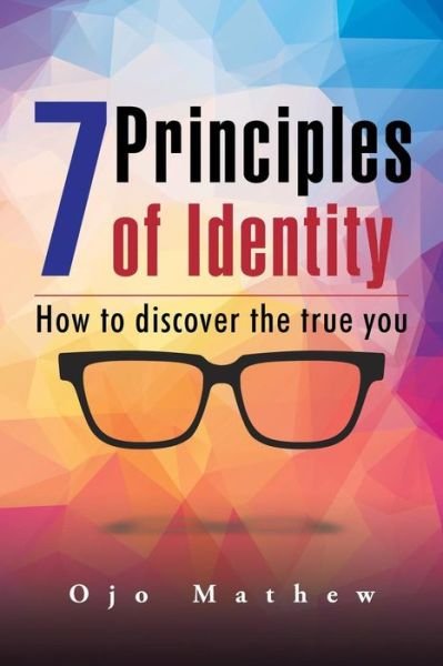 Cover for Ojo Mathew · 7 Principles of Identity: How to Discover the True You (Pocketbok) (2015)