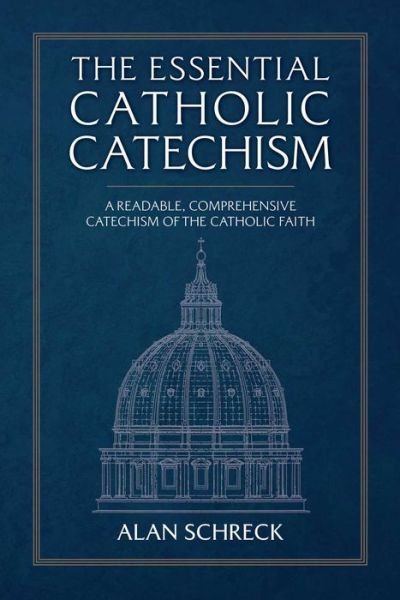 The Essential Catholic Catechism - Alan Schreck - Books - Tan Books - 9781505113228 - May 10, 2019