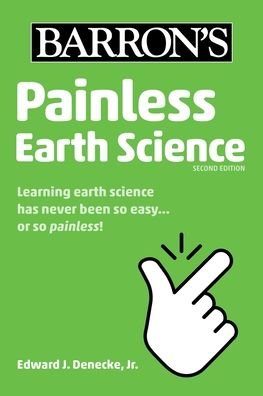 Cover for Denecke, Edward J., Jr. · Painless Earth Science - Barron's Painless (Paperback Book) [Second edition] (2021)