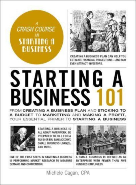 Cover for Michele Cagan · Starting a Business 101: From Creating a Business Plan and Sticking to a Budget to Marketing and Making a Profit, Your Essential Primer to Starting a Business - Adams 101 Series (Inbunden Bok) (2024)