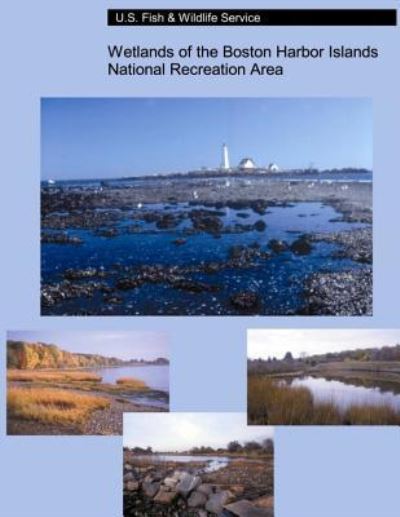 Cover for U S Fish &amp; Wildlife Service · Wetlands of the Boston Harbor Islands National Recreation Area (Pocketbok) (2015)