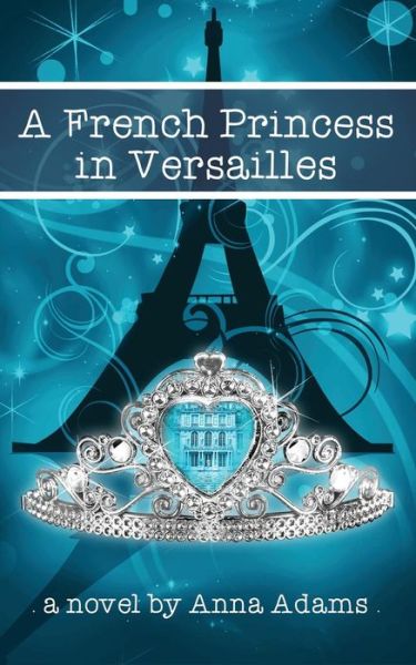 Cover for Anna Adams · A French Princess in Versailles (Paperback Book) (2015)