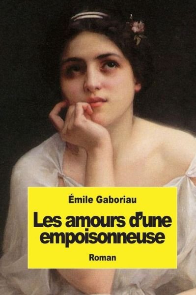 Cover for Emile Gaboriau · Les Amours D'une Empoisonneuse (Paperback Bog) (2015)