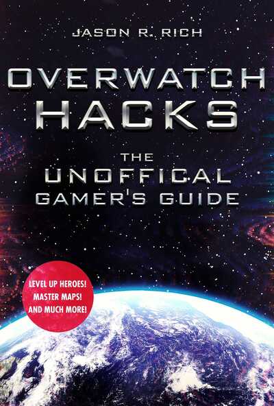 Cover for Jason R. Rich · Overwatch Hacks: The Unofficial Gamer's Guide (Hardcover Book) (2018)