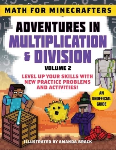 Cover for Math for Minecrafters: Adventures in Multiplication &amp; Division (Volume 2): Level Up Your Skills with New Practice Problems and Activities! - Math for Minecrafters (Paperback Book) (2021)