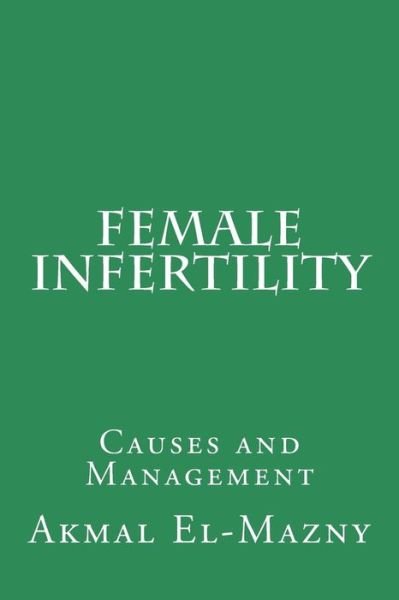 Cover for Akmal El-mazny · Female Infertility: Causes and Management (Paperback Book) (2015)