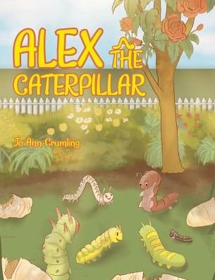 Cover for Jo Ann Crumling · Alex the Caterpillar (Paperback Book) (2017)